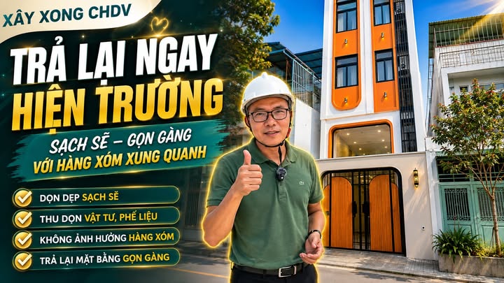 Xây xong một công trình – trả lại một hiện trường sạch đẹp